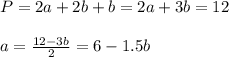 P=2a+2b+b=2a+3b=12\\\\a=\frac{12-3b}{2}=6-1.5b