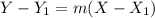 Y - Y_{1}  = m ( X - X_{1})