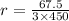 r =  \frac{67.5}{3 \times 450}