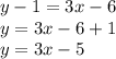 y-1=3x-6\\y=3x-6+1\\y=3x-5