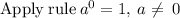 \mathrm{Apply\:rule}\:a^0=1,\:a\ne \:0