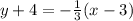 y+4=-\frac{1}{3}(x-3)