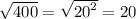 \sqrt{400}  =  \sqrt{ {20}^{2} }  = 20