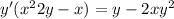 y'(x^22y-x)=y-2xy^2