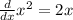 \frac{d}{dx}x^2=2x