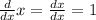 \frac{d}{dx}x=\frac{dx}{dx}=1