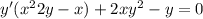 y'(x^22y-x)+2xy^2-y=0