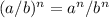 (a/b)^n=a^n/b^n