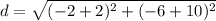 d=\sqrt{(-2+2)^{2}+(-6+10)^{2}}