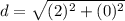 d=\sqrt{(2)^{2}+(0)^{2}}