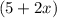 (5+2x)