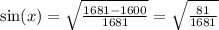 \sin(x)  =  \sqrt{ \frac{1681 - 1600}{1681} }  =  \sqrt{ \frac{81}{1681} }