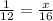 \frac{1}{12}  = \frac{x}{16}