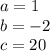 a=1\\b=-2\\c=20