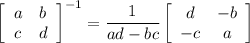 $\left[\begin{array}{ll}a & b \\c & d\end{array}\right]^{-1}=\frac{1}{a d-b c}\left[\begin{array}{cc}d & -b \\-c & a\end{array}\right]