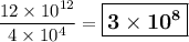 \dfrac{12 \times 10^{12}}{4 \times 10^{4}} = \large \boxed{\mathbf{3\times 10^{8}}}