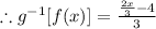 \therefore g^{-1}[f(x)]=\frac{\frac{2x}{3}-4}{3}