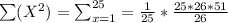 \sum (X^2) = \sum^{25}_{x=1} = \frac{1}{25} *\frac{25*26*51}{26}