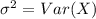 \sigma^2 = Var (X)