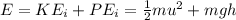E=KE_i + PE_i = \frac{1}{2}mu^2 + mgh