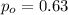 p_o=0.63