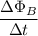 \dfrac{\Delta \Phi_B}{\Delta t}