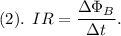 (2). \: \:IR= \dfrac{\Delta \Phi_B}{\Delta t }.