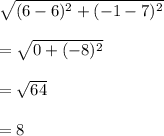 \sqrt{(6-6)^2+(-1-7)^2} \\\\=\sqrt{0+(-8)^2}\\\\=\sqrt{64} \\\\=8
