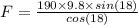 F=\frac{190\times 9.8\times sin(18)}{cos(18)}