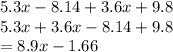 5.3x - 8.14 + 3.6x + 9.8 \\ 5.3x + 3.6x - 8.14 + 9.8 \\= 8.9x - 1.66