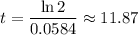 t=\dfrac{\ln2}{0.0584}\approx11.87