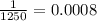 \frac{1}{1250}=0.0008