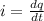 i = \frac{dq}{dt}