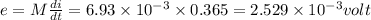 e=M\frac{di}{dt}=6.93\times 10^{-3}\times 0.365=2.529\times 10^{-3}volt