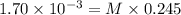 1.70\times 10^{-3}=M\times 0.245