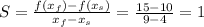 S = \frac{f(x_{f}) - f(x_{s})}{x_{f} - x_{s}} = \frac{15 - 10}{9 - 4} = 1