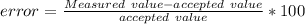 error = \frac{Measured \  value - accepted \ value}{accepted \  value } *100