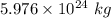 5.976\times 10^{24}\ kg