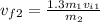 v_{f2}=\frac{1.3m_{1} v_{i1}}{m_{2} }