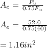 A_e = \frac{P_u}{0.75F_u} \\\\A_e = \frac{52.0}{0.75 (60)} \\\\= 1.16in^2