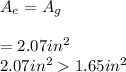 A_e = A_g\\\\= 2.07in^2\\2.07in^2  1.65in^2