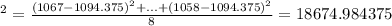 ^2=\frac{(1067-1094.375)^2+...+(1058-1094.375)^2}{8}=18674.984375