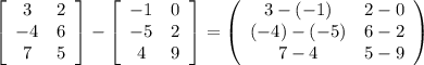 \left[\begin{array}{cc}3 & 2 \\-4 & 6 \\7 & 5\end{array}\right]-\left[\begin{array}{cc}-1 & 0 \\-5 & 2 \\4 & 9\end{array}\right]=\left(\begin{array}{cc}3-(-1) & 2-0 \\(-4)-(-5) & 6-2 \\7-4 & 5-9\end{array}\right)