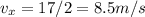 v_x = 17/2 = 8.5 m/s