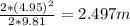 \frac{2*(4.95)^{2} }{2*9.81}  = 2.497 m