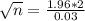 \sqrt{n} = \frac{1.96*2}{0.03}