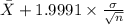 \bar X + 1.9991 \times {\frac{\sigma}{\sqrt{n} }