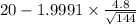 20 - 1.9991 \times {\frac{4.8}{\sqrt{144} }