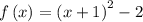 f\left(x\right)=\left(x+1\right)^2-2