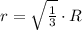 r = \sqrt{\frac{1}{3} }\cdot R
